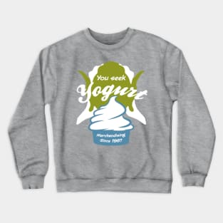 You Seek Yogurt Crewneck Sweatshirt